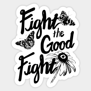 Fight the Good Fight with Butterflies and Flower Sticker